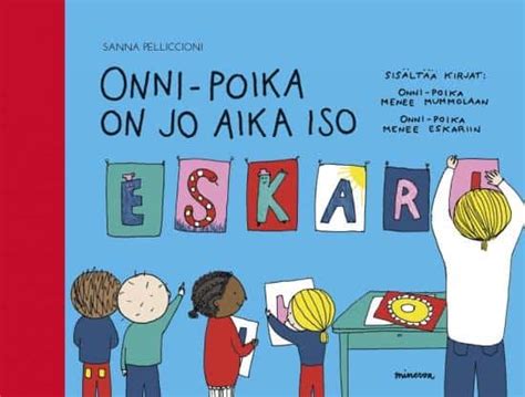 Onni Poika On Jo Aika Iso Sanna Pelliccioni Kirjavinkit