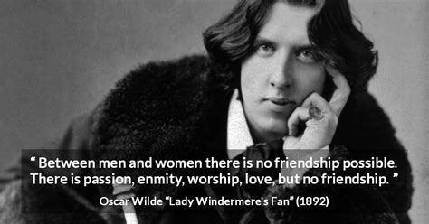 Oscar Wilde Between Men And Women There Is No Friendship
