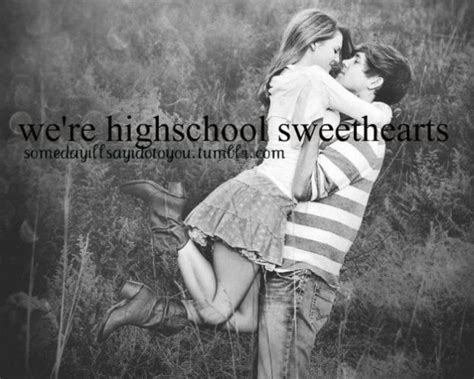 High School Sweetheart Quotes Love Quotesgram