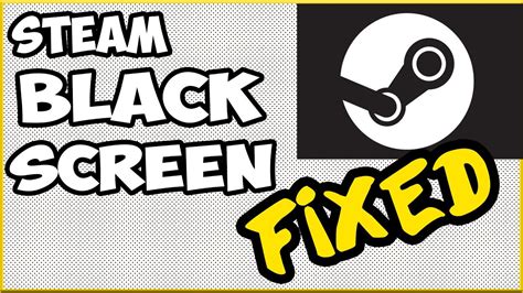 🆕steam Black Screen How To Fix Steam Loading On Black Screen Youtube