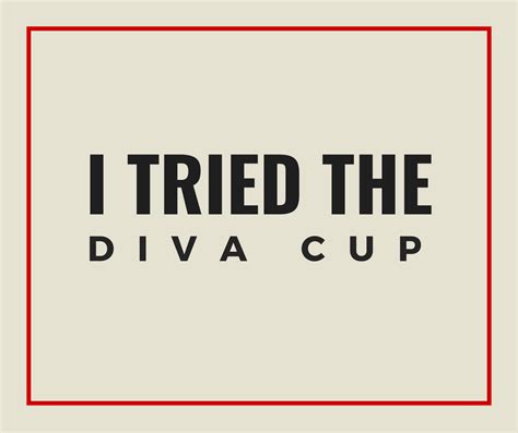 I Tried The Diva Cup And Here Is My Review