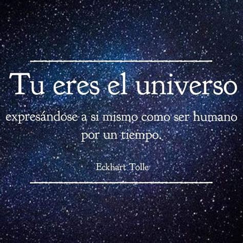 Tu Eres El Universo Frases Inspiradoras Universo Frases Espirituales