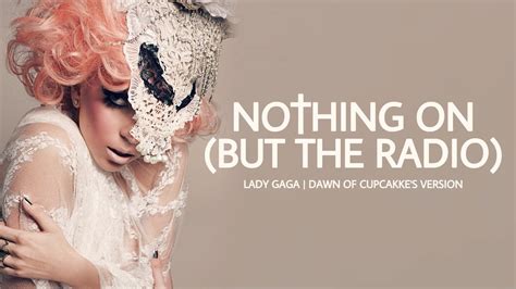 Lady Gaga Nothing On But The Radio My Version Youtube Music