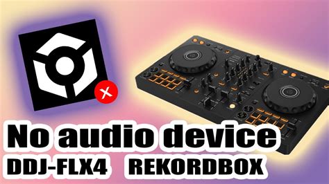 Pioneer DDJ FLX4 No Audio Device Issue Rekordbox YouTube