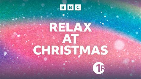 bbc sounds radio 1 relax at christmas available episodes