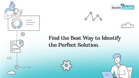 Find The Best Way To Identify The Perfect Solution Baachu Scribble