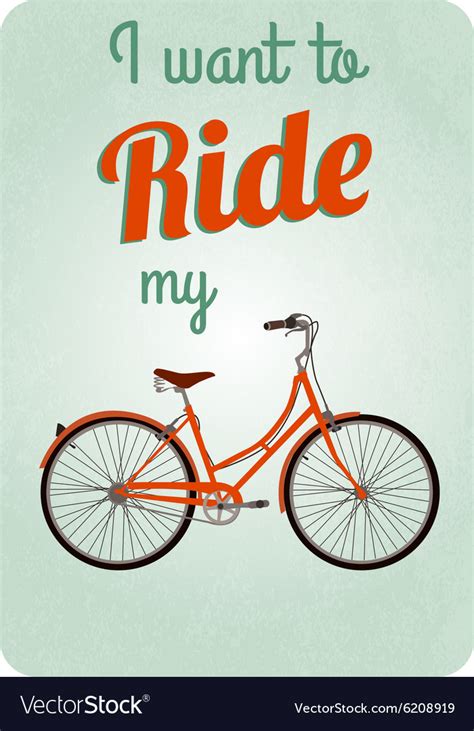 Bicycle Retro Poster I Want To Ride My Bicycle Vector Image