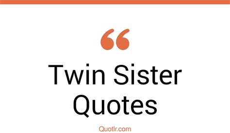 35 Memorable Twin Sister Quotes That Will Unlock Your True Potential
