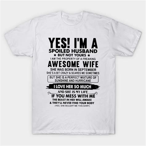 yes i m a spoiled husband but not yours i am the property of a freaking awesome wife shirt yes