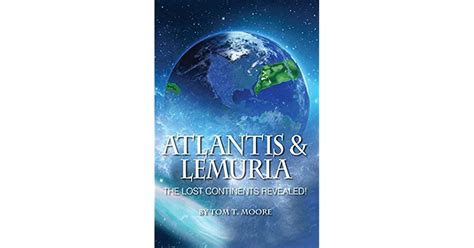 atlantis and lemuria the lost continents revealed by tom t moore