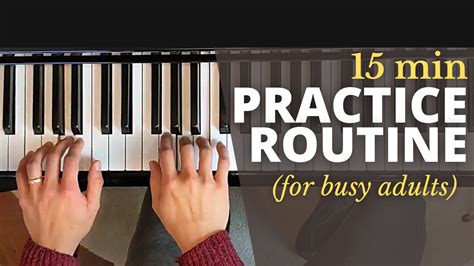 15 Min Practice Routine For Busy Adults Piano Lesson Free Music Lessons Online