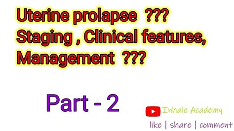 Uterine Prolapse Staging Clinical Features And Management Youtube