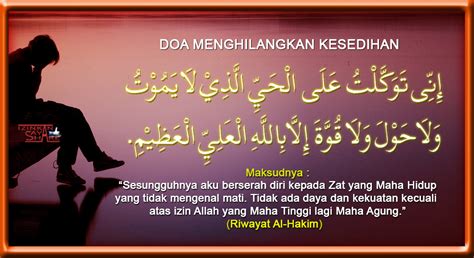 Karenanya, anugerah ini haruslah terus dijaga hingga akhir hayat. !! MSG Cyber !!: Doa Menghilangkan Kesedihan