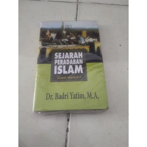 Jual Sejarah Peradaban Islam Dirasah Islamiyah Ii Badri Yatim Shopee