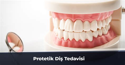 Protetik Diş Tedavisi Protetik Nedir Protez Diş Uygulaması