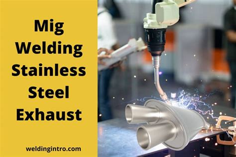 How To Weld Stainless Steel Exhaust Mig Tig Flux Core