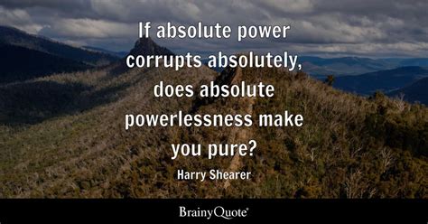 Harry Shearer If Absolute Power Corrupts Absolutely