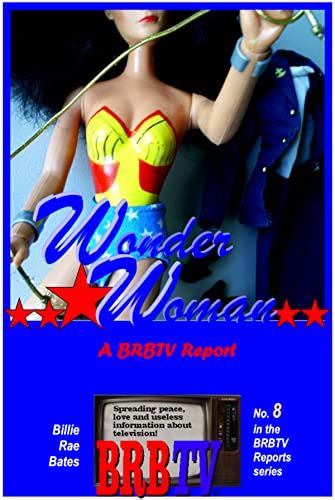 Wonder Woman A Brbtv Report Ebook Bates Billie Rae Kindle Store