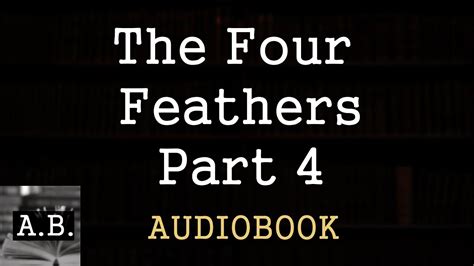The Four Feathers A E W Mason Audiobook Part 4 Youtube