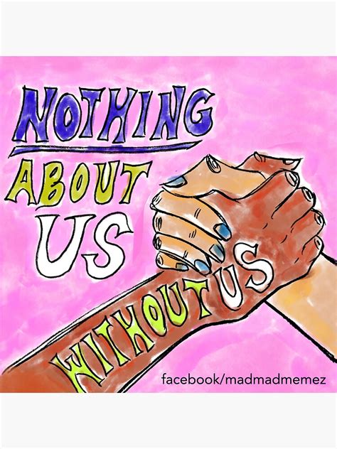 Nothing About Us Without Us Stickers By Madmadmemez Redbubble