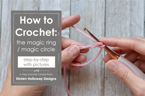 How To Crochet The Magic Ring Magic Circle Tutorial With Pictures Kirsten Holloway Designs