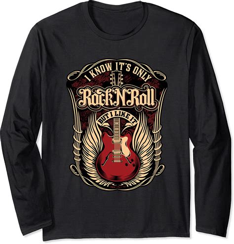 I Know Its Only Rock And Roll Long Sleeve T Shirt