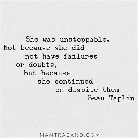 She Was Unstoppable Not Because She Did Not Have Failures Or Doubts