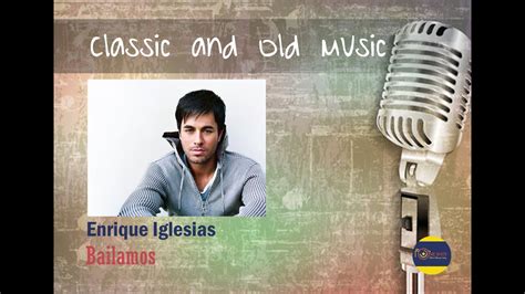 Enrique Iglesias Bailamos The Best Songs Of All Time YouTube