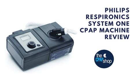 Philips Respironics System One Cpap Review The Cpap Shop