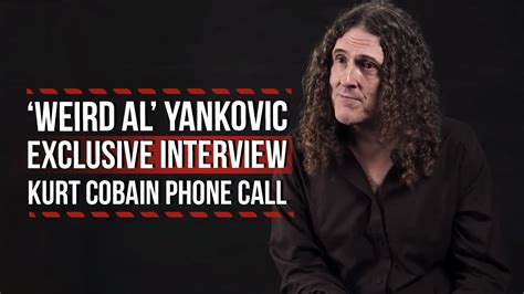 Weird Al Yankovic Recalls Kurt Cobain Phone Call Youtube