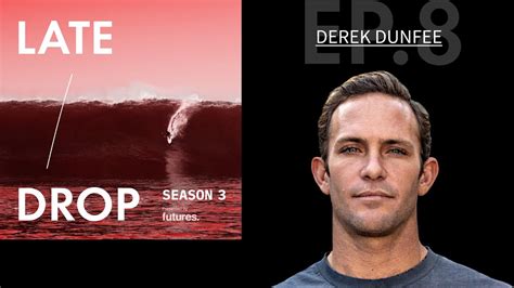 Late Drop Big Wave Podcast With Derek Dunfee Youtube