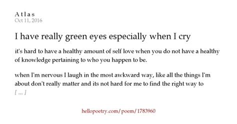 I Have Really Green Eyes Especially When I Cry By A T L A S Hello Poetry