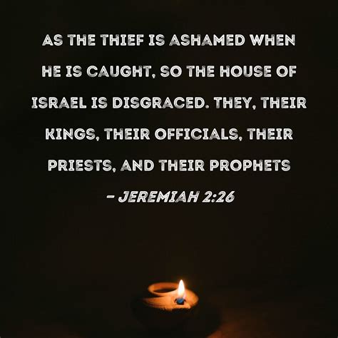 Jeremiah 226 As The Thief Is Ashamed When He Is Caught So The House