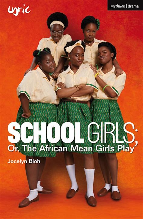School Girls Or The African Mean Girls Play Modern Plays Jocelyn Bioh Methuen Drama