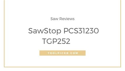 Read honest and unbiased product reviews from our users. SawStop PCS31230 TGP252 Cabinet Saw Review | ToolPickr.com