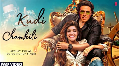 Kudi Chamkili Selfie Movie New Song Yo Yo Honey Singh Akshay Kumar Emraan Hashmi Diana