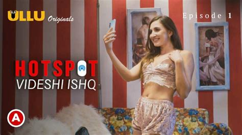 Watch Now Hotspot Videshi Ishq Ullu Hindi Hot Web Series Episode 1