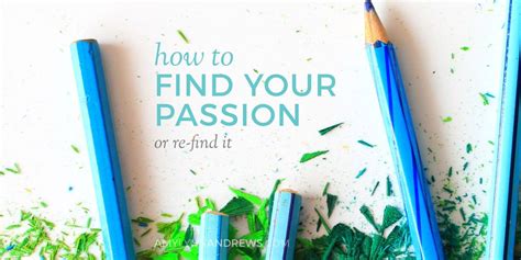 How To Find Or Re Find Your Passion With Images Finding Yourself