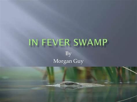 Ppt In Fever Swamp Powerpoint Presentation Free Download Id2202274