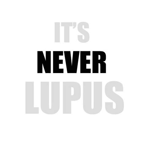 Its Never Lupus No Matter How Many Times Its Suggested Its Never