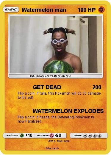 Pokémon Watermelon Man 6 6 Get Dead My Pokemon Card