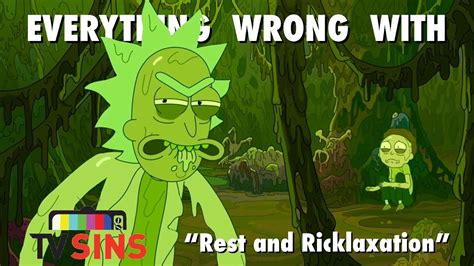 Everything Wrong With Tv Sins Rick And Morty Rest And Ricklaxation Youtube