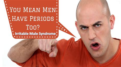 Man Periods And Irritable Male Syndrome Youtube