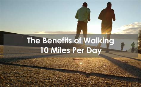 The Benefits Of Walking 10 Miles Per Day