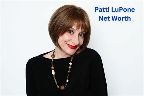 Patti Lupone Net Worth Movie Income Career Wife Age