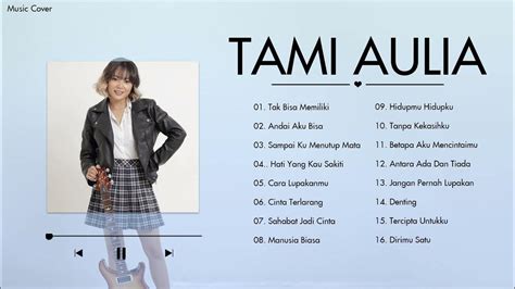Lagu Tami Aulia Full Album Cover 2021 Tak Bisa Memiliki Andai Aku