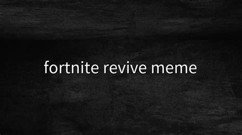 Fortnite Revive Meme Quotes And Humor