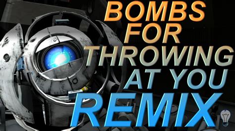 ~bombs For Throwing At You Remix~portal 2~ Tiffanyelectricity Remix