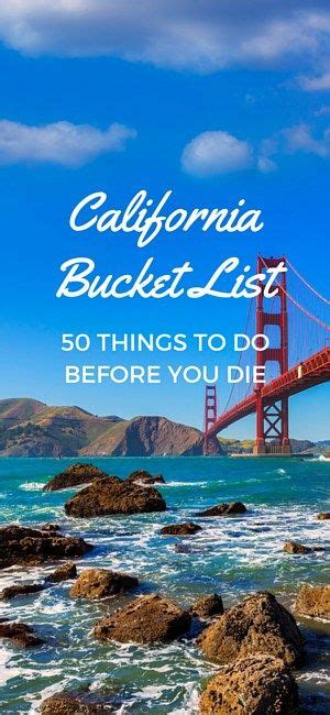 California Bucket List 50 Things To Do Before You Die California