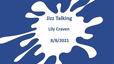 Jizz Talking Lily Craven 8 8 2021 YouTube